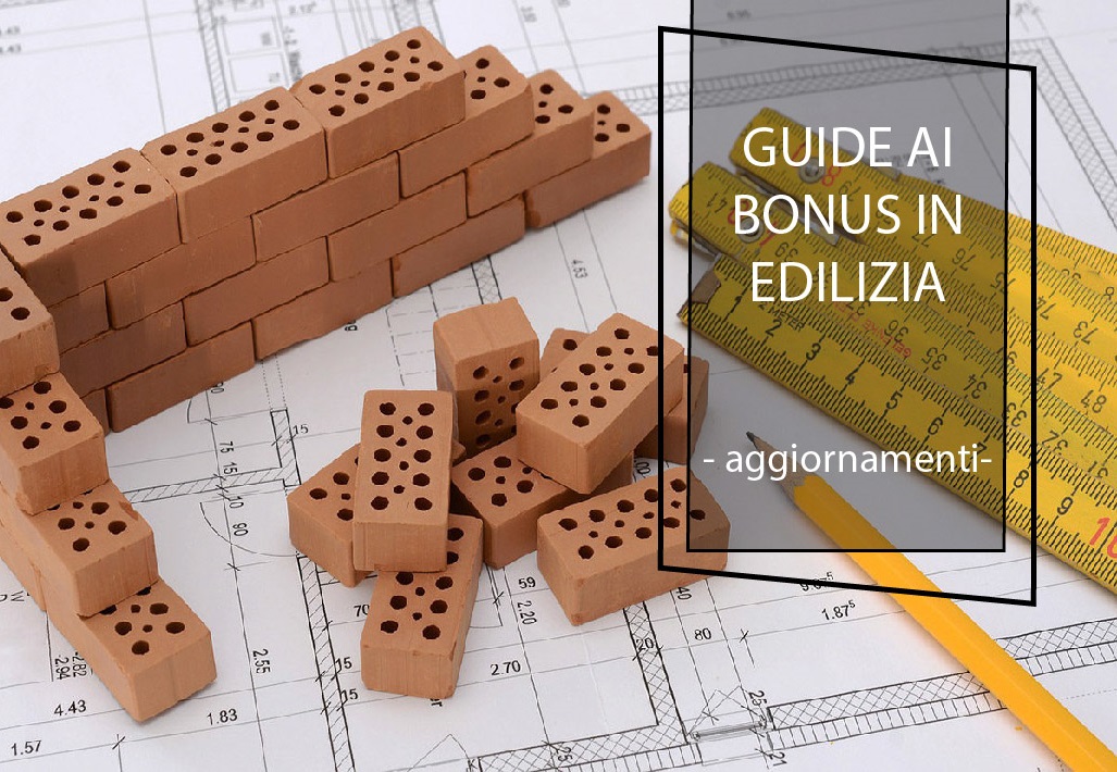 Bonus edilizia: guide aggiornate
